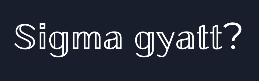 𝕊𝕚𝕘𝕞𝕒 𝕘𝕪𝕒𝕥𝕥?