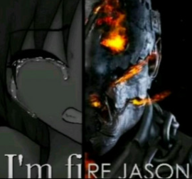 YOU CANNOT REPLACE ME, CAN'T GET RID OF FIRE JASON. SLASHER WILL NOT REPLACE ME NOT AS STRONG AS FIRE JASON.  YOU CANNOT REPLACE ME, CAN'T GET RID OF FIRE JASON. THIS GUY LIKES BIG NUTS AND TIRES OH MY GOD MY NUTS ARE ON FIRE!!
-fire jason