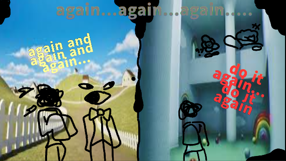 again...
wake...up


(dreamcore/weirdcore)
also, tadc episode is out!